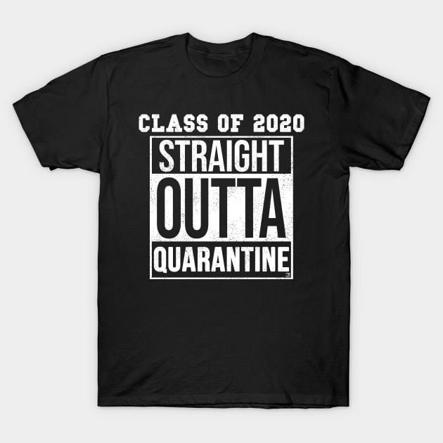 Class of 2020 Straight Outta Quarantine T-Shirt by jasonyerface